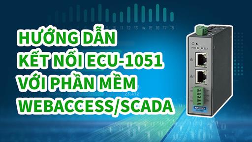 Hướng Dẫn Kết Nối IoT Gateway ECU-1051 Với Phần Mềm WebAccess/SCADA
